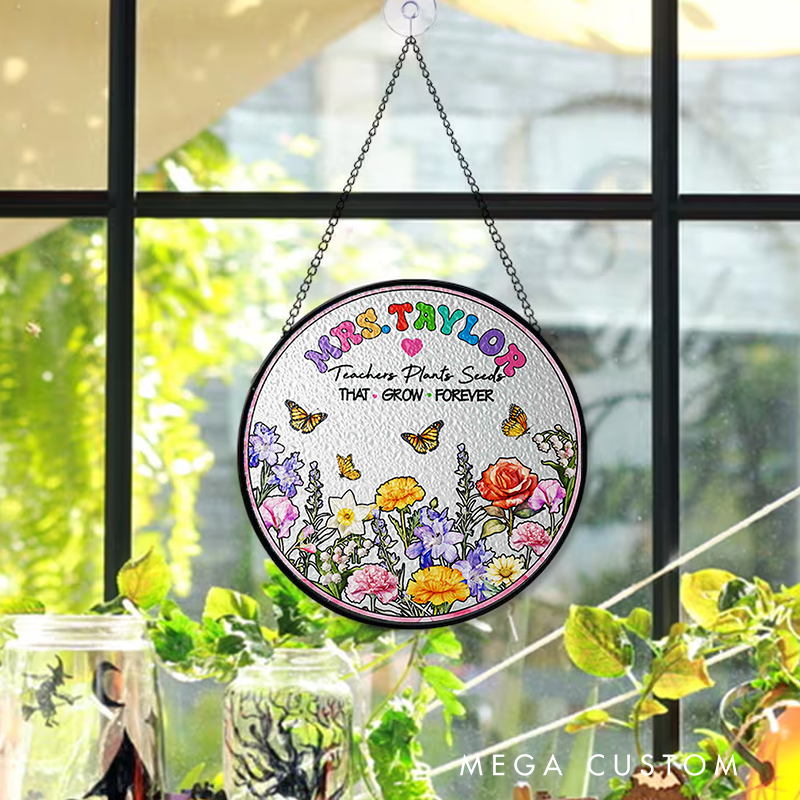 Personalized Teacher Sun Catcher Teachers Plants Seeds That Grow Forever Design Custom Glass Plaque for Teachers