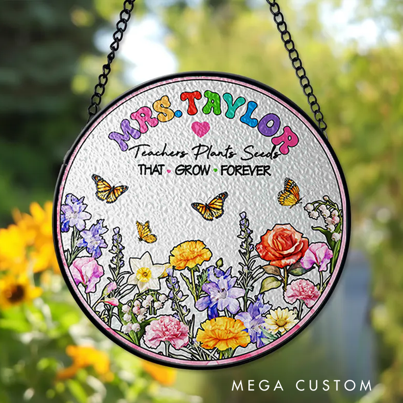 Personalized Teacher Sun Catcher Teachers Plants Seeds That Grow Forever Design Custom Glass Plaque for Teachers