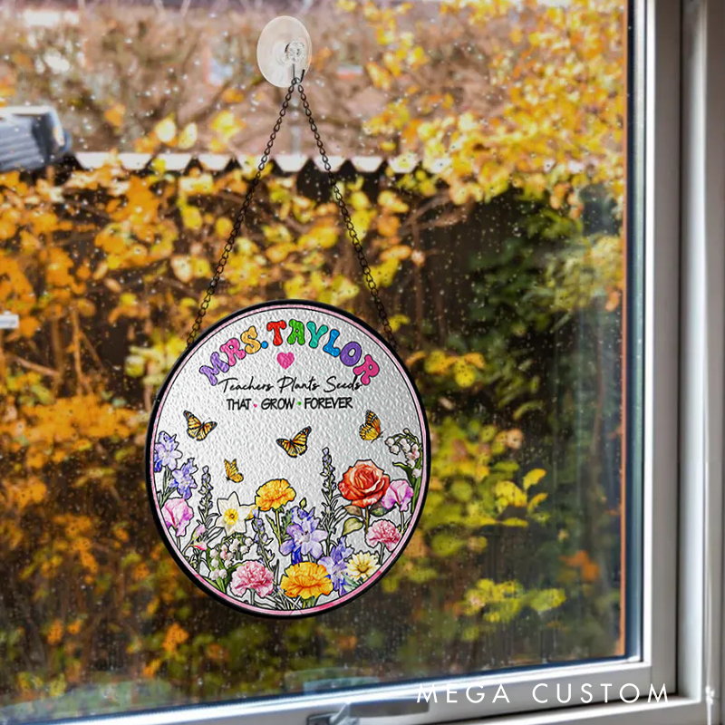 Personalized Teacher Sun Catcher Teachers Plants Seeds That Grow Forever Design Custom Glass Plaque for Teachers