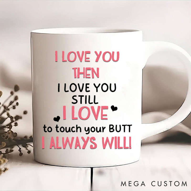 Personalized Couple Mug I Love To Touch Your Butt Coffee Mug Custom Funny Couple Mug Gift for Couple Valentine's Day Gift for Wife Husband
