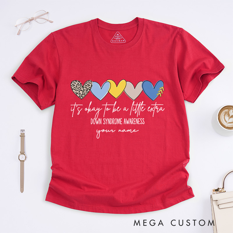 Personalized  It's Okay To Be A Little Extra T-Shirt Down Syndrome Gift