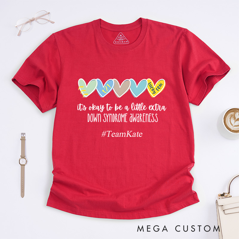 Personalized Its Okay To Be A Little Extra Down Syndrome Awareness Love And Inclusion T-Shirt  