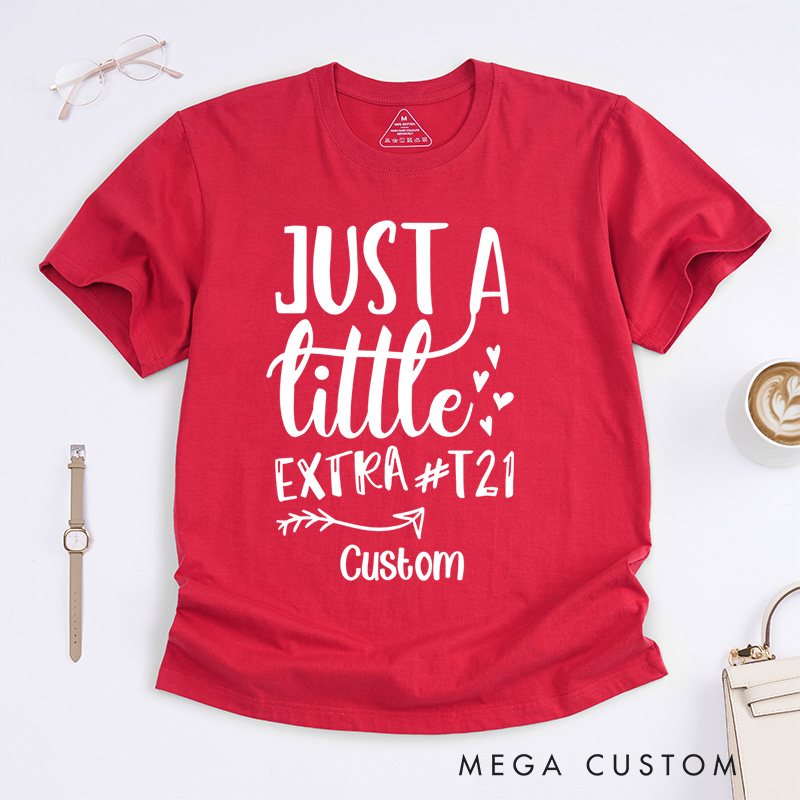 Personalized Just a Little Extra T21 Down Syndrome Fun T-shirt