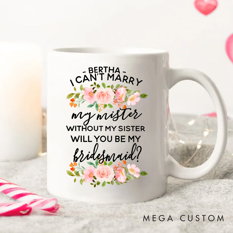 Personalized Will You Be My Bridesmaid Floral Mug for Sister of the Bride
