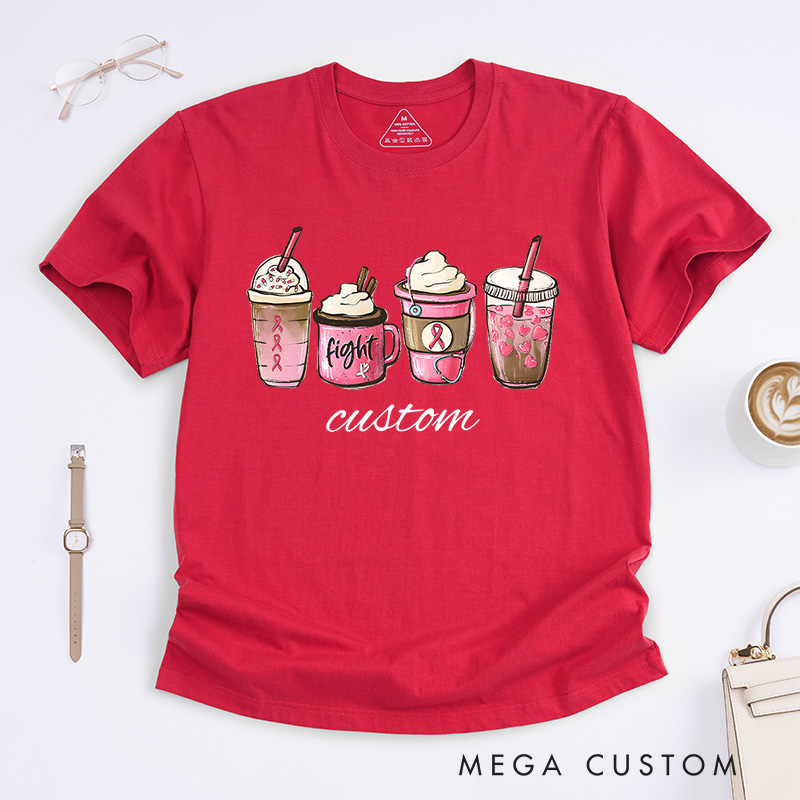 Personalized Breast Cancer Awareness Coffee Drink Fight Support Message T-Shirt Support Gift