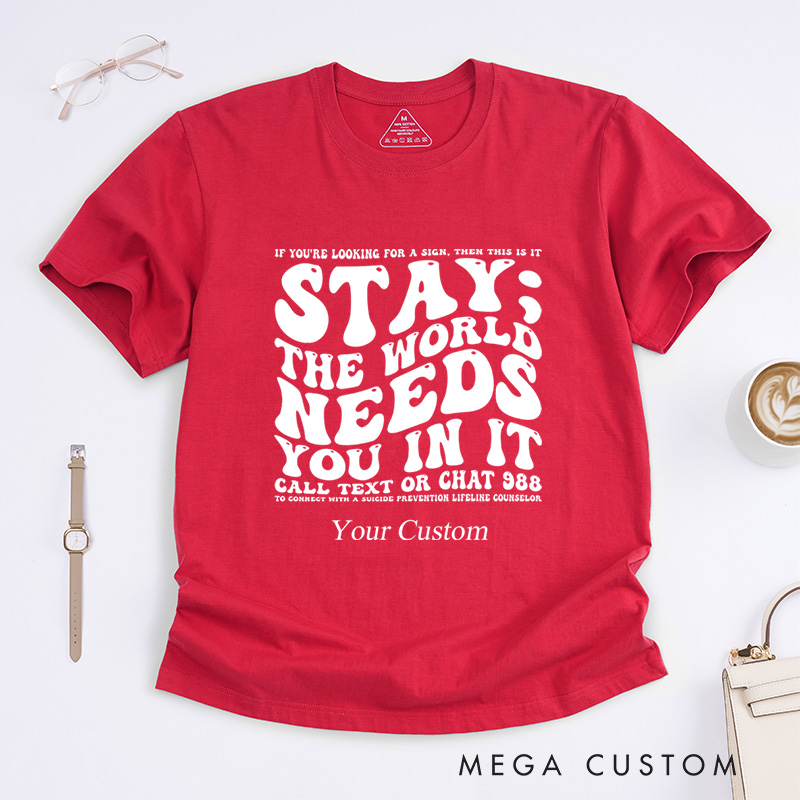 Personalized Stay The World Needs You In It Suicide Prevention T-Shirt