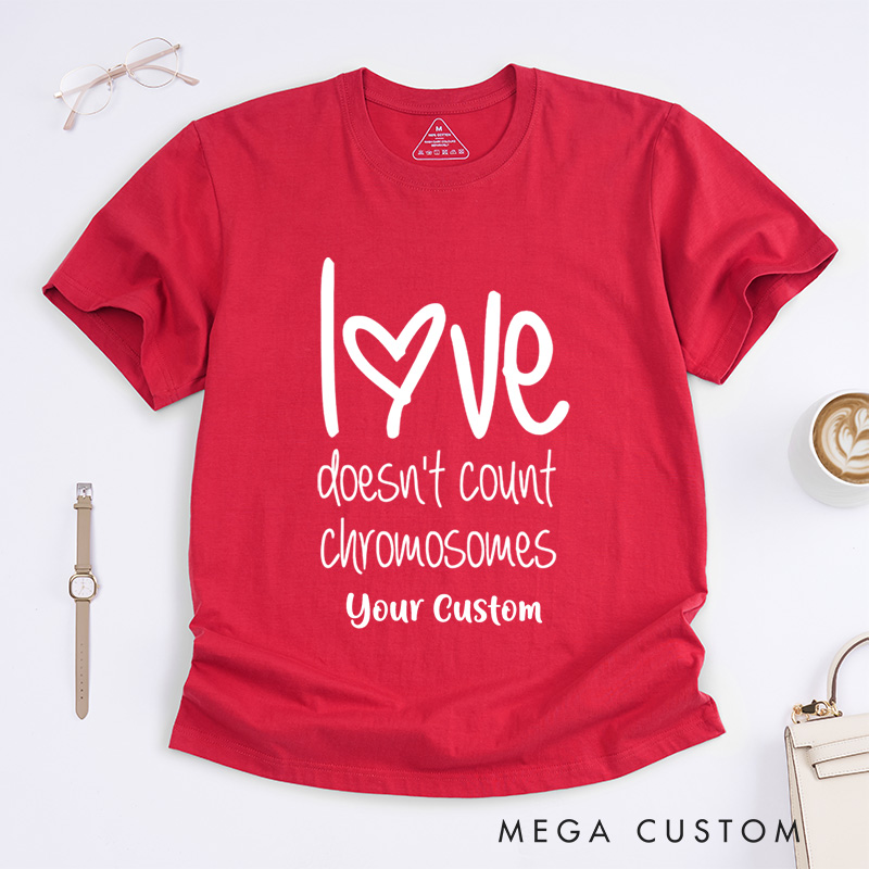 Personalized Down Syndrome Awareness Love Doesn't Count Chromosomes T-Shirt