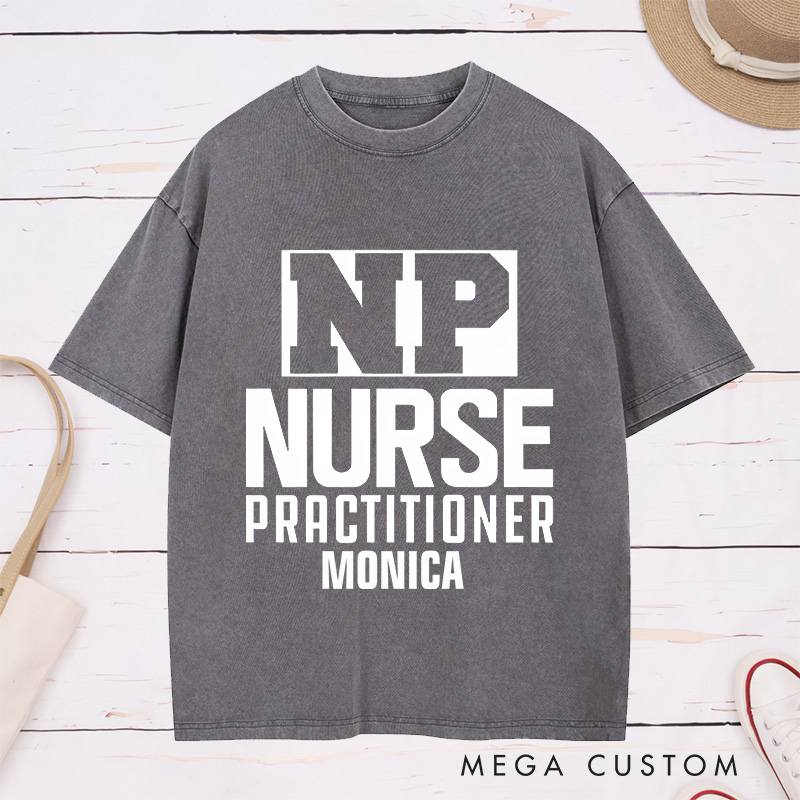 Personalized Nurse Washed T-Shirt Customized NP Nurse Practitioner Design Washed T-Shirt 