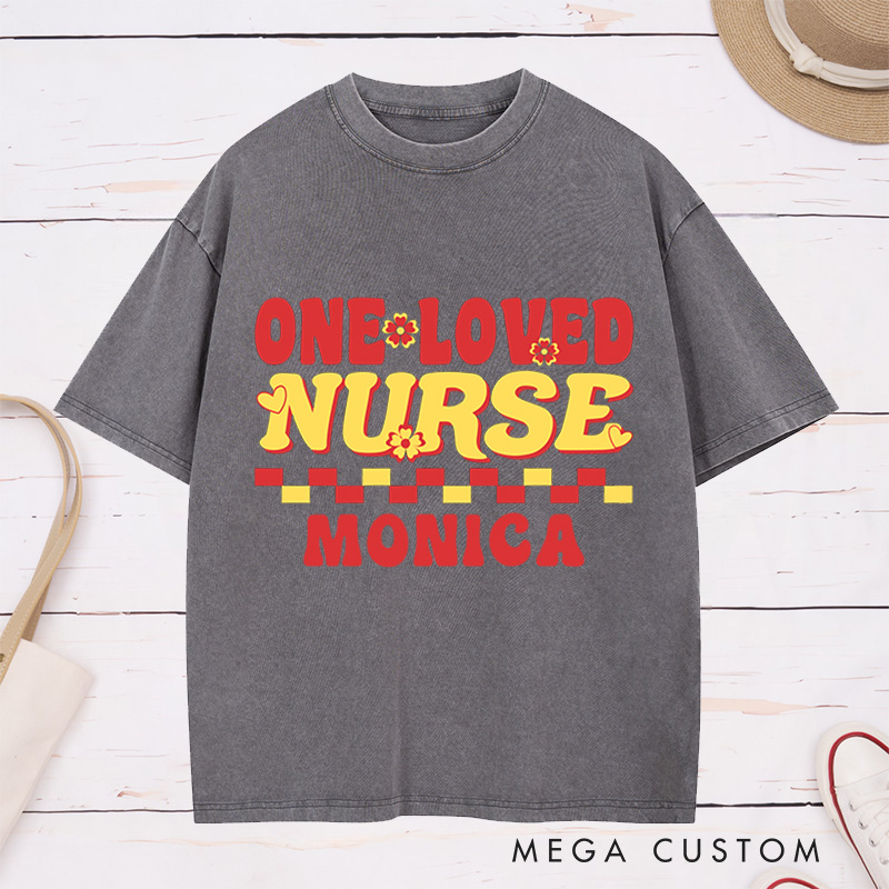 Personalized Nurse Washed T-Shirt Customized One Loved Nurse Design Washed T-Shirt 