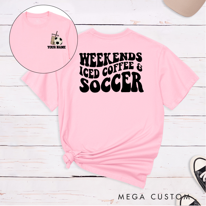 Personalized "Weekends, Iced Coffee & Soccer" Soccer T-Shirt with Custom Name
