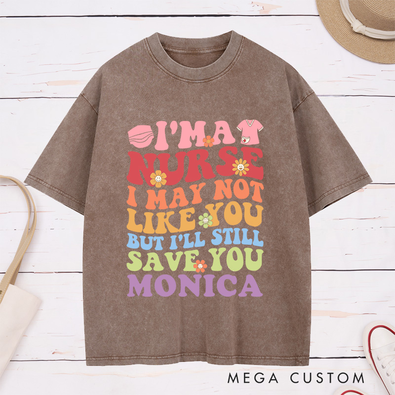 Personalized Nurse Washed T-Shirt Customized I'm a Nurse I'll Still Save You Design Washed T-Shirt 