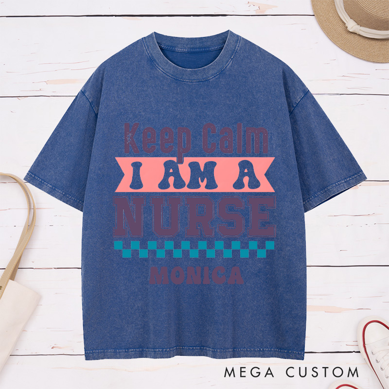 Personalized Nurse Washed T-Shirt Customized Keep Calm I Am a Nurse Design Washed T-Shirt 