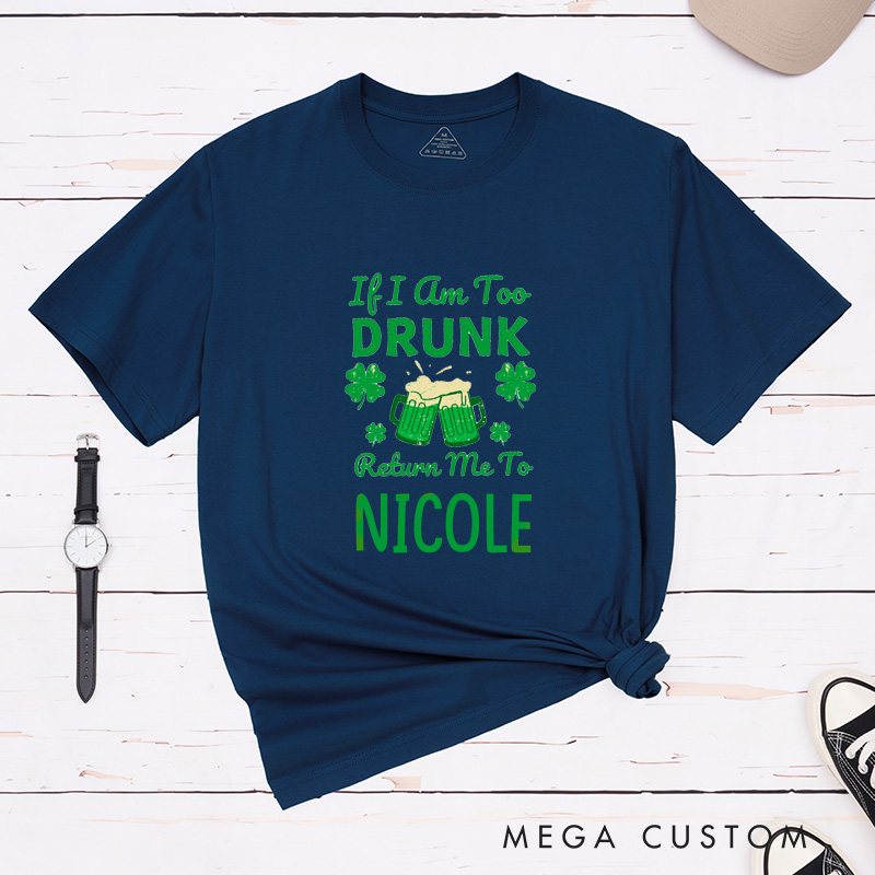 Personalized Funny If I'm Too Drunk Return Me To Someone St. Patrick's Day Couple Matching T-Shirt 