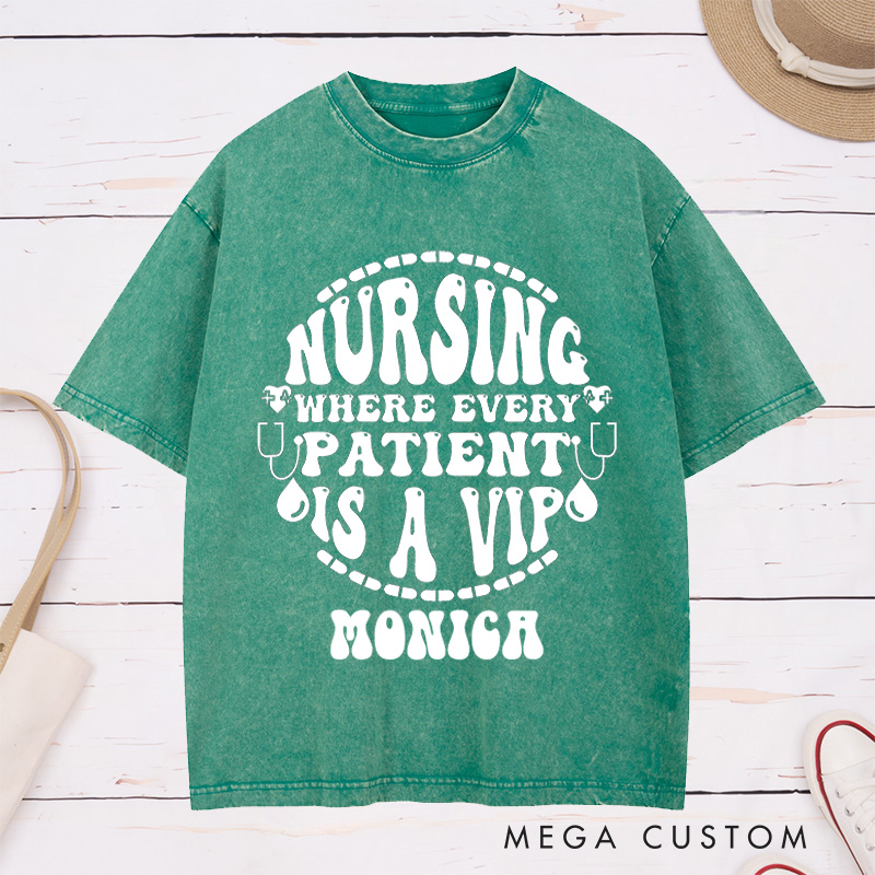 Personalized Nurse Washed T-Shirt Customized Where Every Patient is a VIP Design Washed T-Shirt 