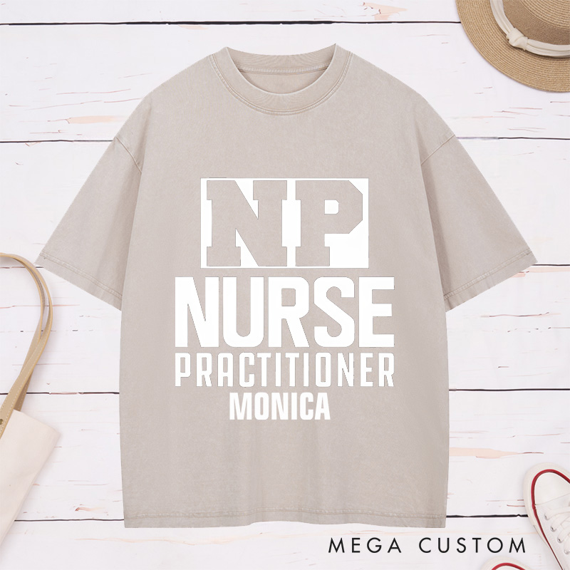 Personalized Nurse Washed T-Shirt Customized NP Nurse Practitioner Design Washed T-Shirt 