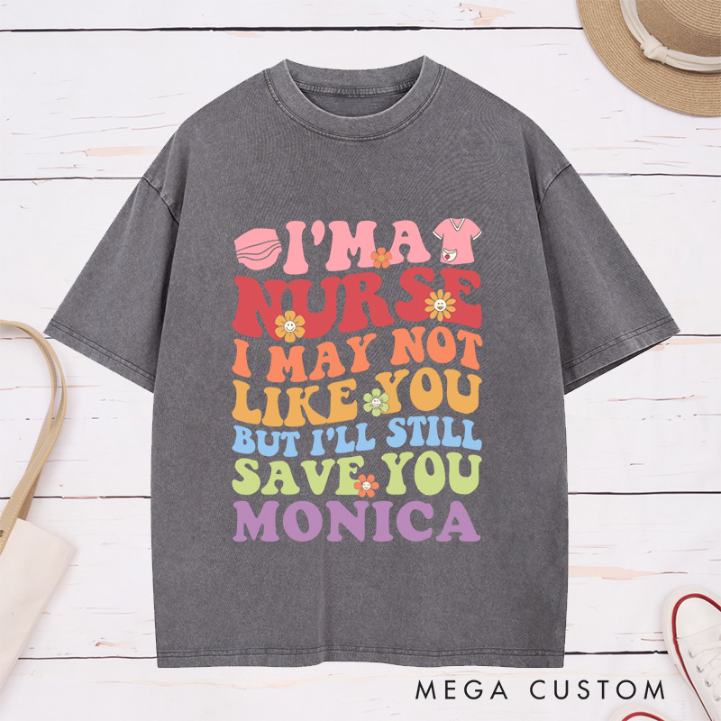 Personalized Nurse Washed T-Shirt Customized I'm a Nurse I'll Still Save You Design Washed T-Shirt 