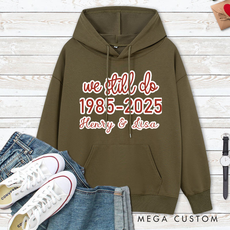 Personalized We Still Do Anniversary Hoodie Couple Anniversary Outfit For Husband Wife Couple Hoodie For Her Him