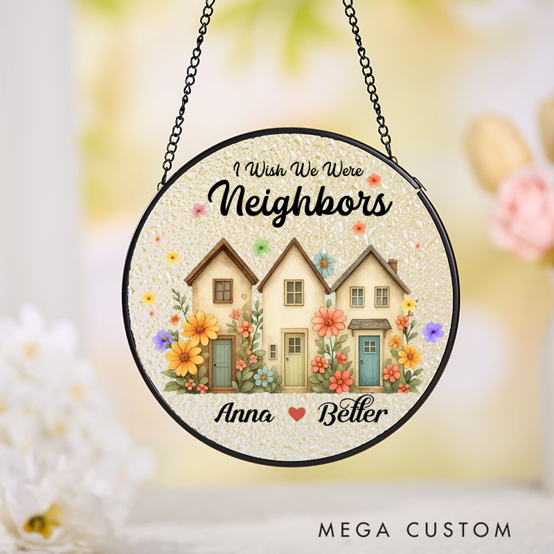 Personalized Housewarming Suncatcher I Wish We Were Neighbors Design New Homeowners Keepsake Décor Housewarming Window Hanging