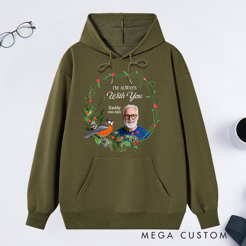 Personalized Memorial Photo Hoodie Custom in Loving Memory of Ones Hoodie I'm Always With You Tops Bereavement Gift Rest in Peace Sweatshirt 