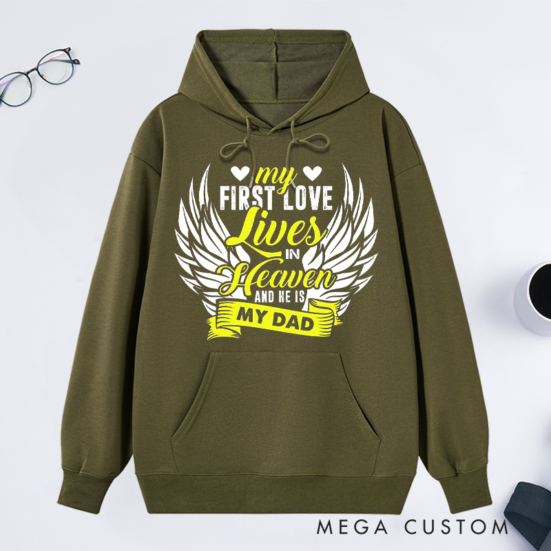 Personalized My First Love Lives in Heaven and He Is My Dad Hoodie for Loss of Dad Sympathy Gift Angel Wings Sweatshirt 