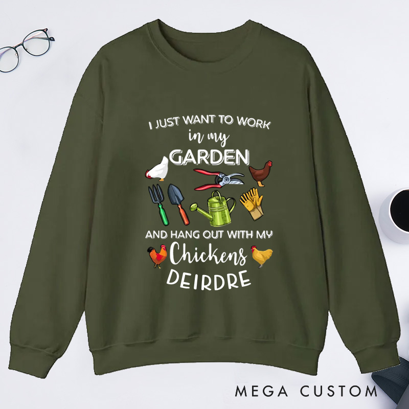 Personalized I Just Want To Work In My Garden And Hangout With My Chickens Classic Sweatshirts with Name Plant Lover Gift Gardening Gift Gardener Gift