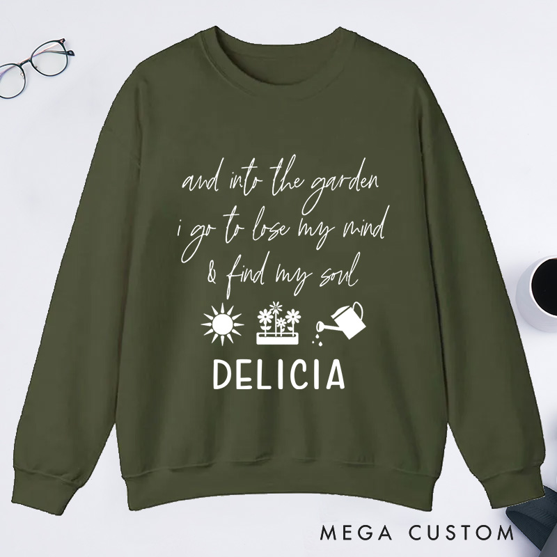 Personalized And Into The Garden I Go to My Mind And Find My Soul Classic Sweatshirts with Name Plant Lover Gift Gardening Gift for Gardener Gift