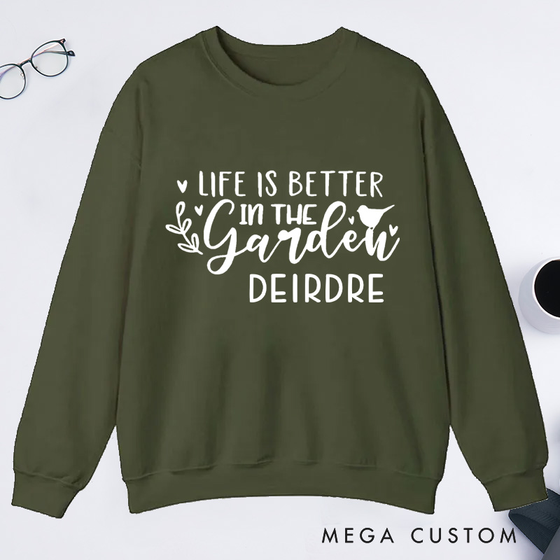 Personalized Life Is Better In the Garden Classic Sweatshirts Gardening Sweatshirt Gardener Sweatshirt with Name Plant Lover Gift Gardening Gift