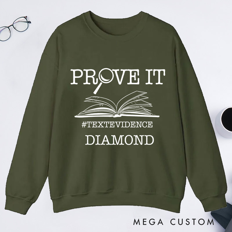 Personalized The Prove It Classic Sweatshirts Prove it Text Evidence Sweatshirt Research Sweatshirt with Name Book Lover Gift Librarian Gift
