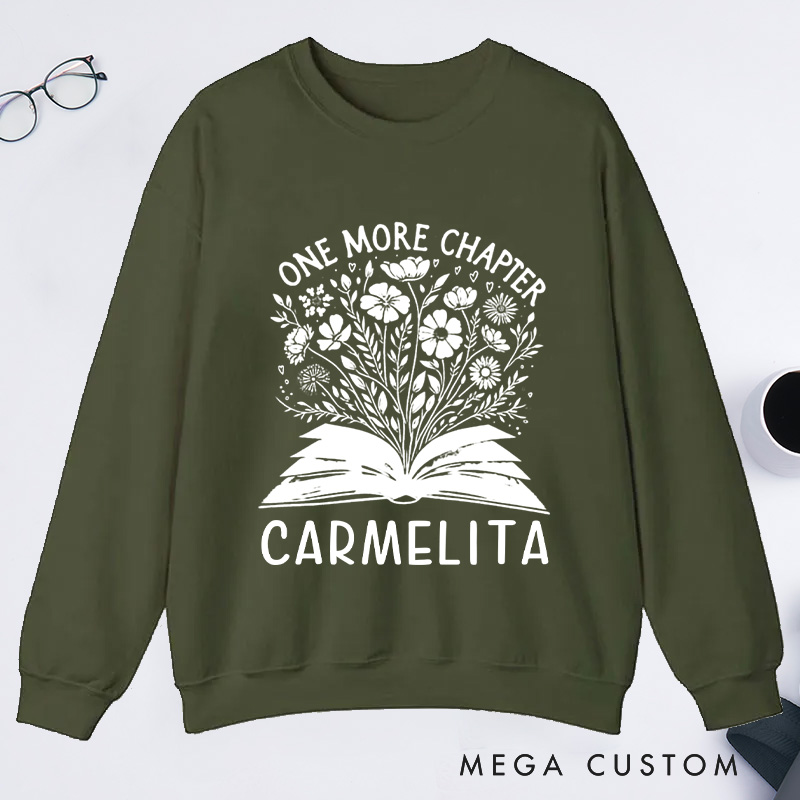 Personalized One More Chapter Classic Sweatshirts Book Flower Sweatshirt Bookish Sweatshirt with Name Book Lover Gift Librarian Gift Reading Gift
