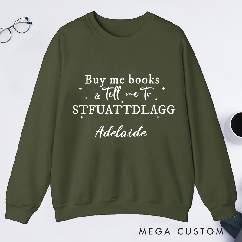 Personalized Buy Me Books And Tell Me To STFUATTDLAGG Classic Sweatshirts Custom Sweatshirt with Name Book Lovers Gift Librarian Gift Reader Gift