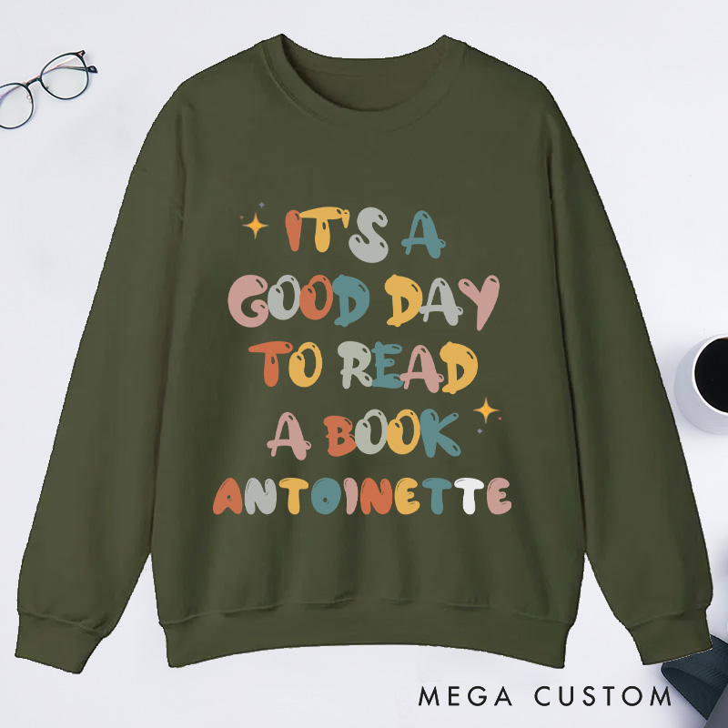 Personalized It's A Good Day To Read Classic Sweatshirts Custom Bookish Sweatshirt with Name Book Lover Gift Librarian Gift Reader Gift Reading Gift