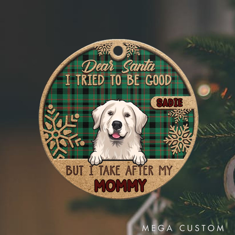 Personalized Dog Lover I Tried to be Good but I Take after My Mommy Christmas Ornament