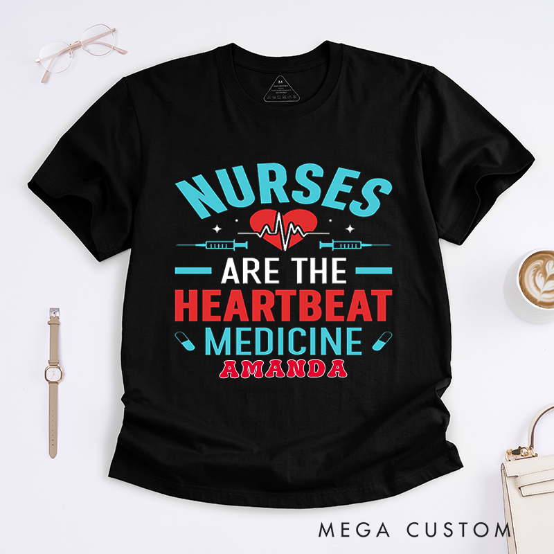 Personalized T-Shirts Nurses are the Heartbeat of Medicine Heartfelt Shirt Perfect Gift for Nurses