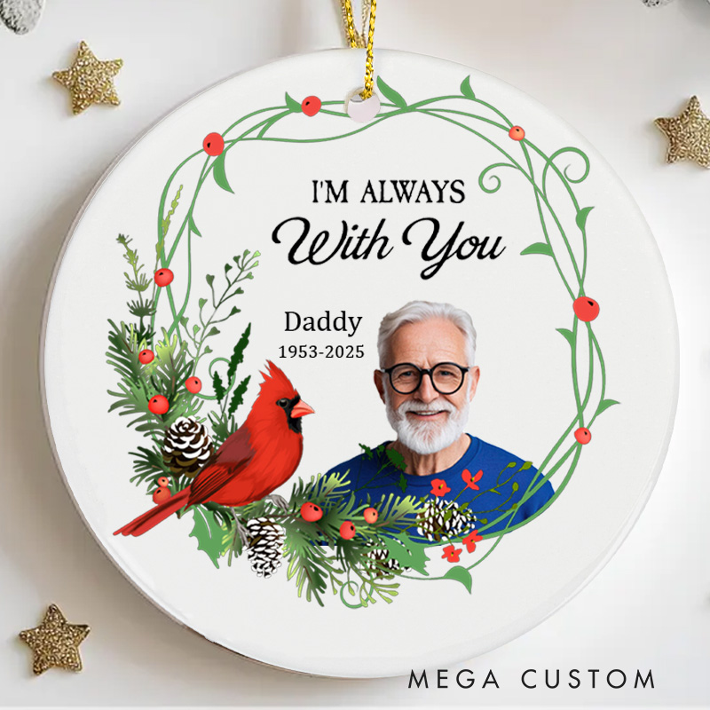 Personalized Photo I'm Always With You Cardinal Ornament Memorial Ornament Sympathy Gifts for Loss of Loved One Remembrance Cardinal Xmas Gift