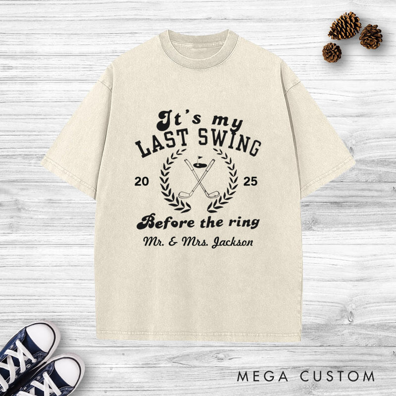 Personalized Funny It's My Last Swing Before The Ring Golf-Themed Wedding Couple Washed T-Shirt