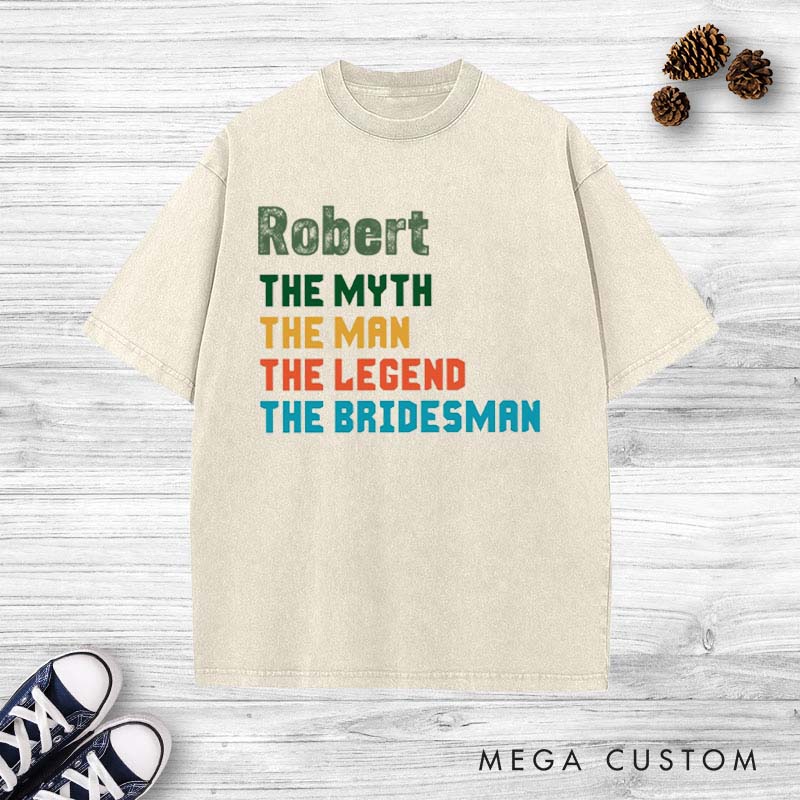Personalized Groomsman Bachelor Party Washed T-Shirt The Myth The Man The Legend The Bridesman for Best Man Vintage Washed T-Shirt for Groomsman