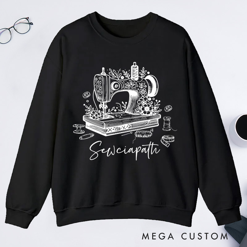 Personalized Sewciopath Classic Sweatshirts Sewing Lover Sweatshirts For Women
