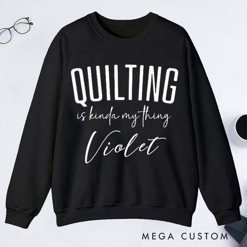 Personalized Cute Quilting Classic Sweatshirts Sewing Sweatshirts for Women Gift for Quiltmaker Quilt Mom Gift Gift for Grandma