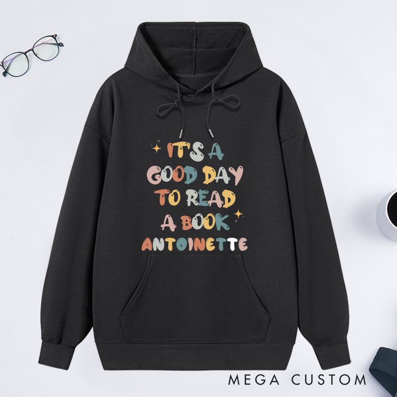 Personalized It's A Good Day to Read Classic Hoodies Custom Book Lover Hoodies with Name Reading Hoodies Librarian Gift Book Lover Gift for Reader