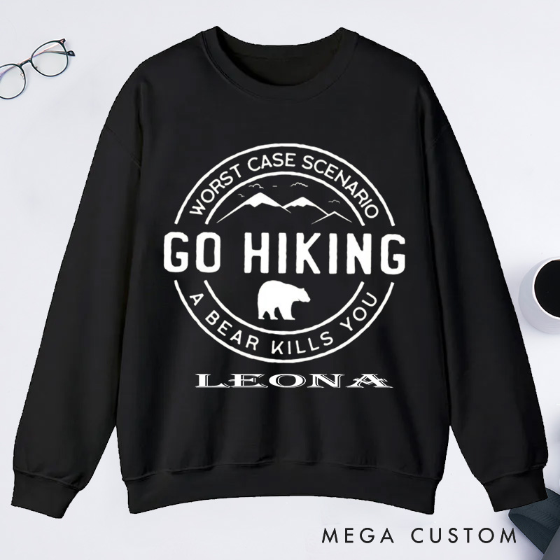 Personalized Hiking Classic Sweatshirts Go Hiking Bear Kills You Mountain Shirt Adventure Shirt Travel Shirt Outdoor Shirt