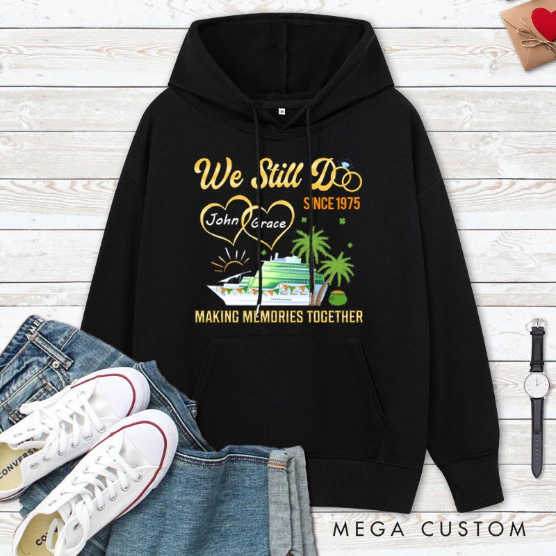 Personalized We Still Do Anniversary Hoodie Couple Cruise Anniversary Gift Hoodie for Wife Husband Anniversary Outfit for Couple