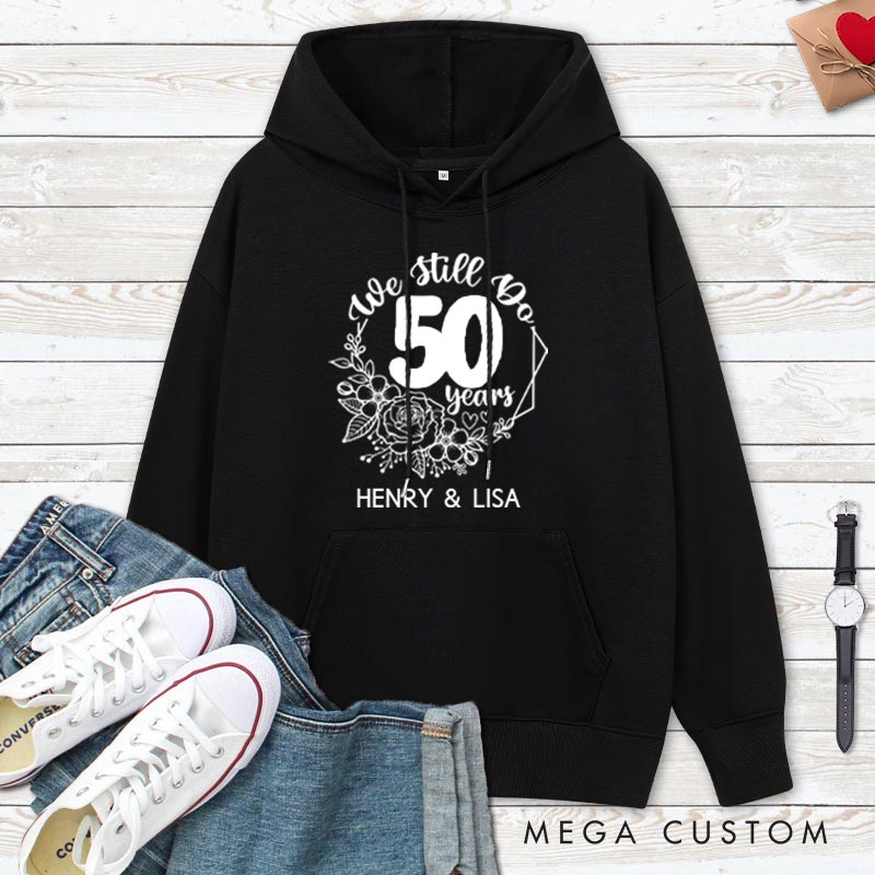 Personalized We Still Do 50 Years Anniversary Hoodie Couple Anniversary Top Wear for Wife Husband Anniversary Outfit for Couple