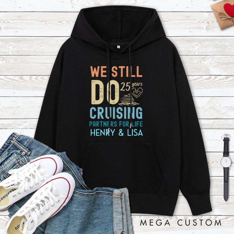 Personalized We Still Do 25 Years Cruising Hoodie 25 Years Couple Anniversary Top Wear for Wife Husband Anniversary Outfit for Couple