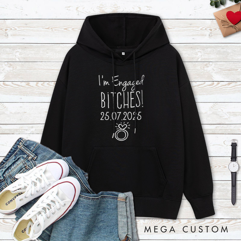 Personalized Funny I'm Engaged B*tches with Shining Ring Fiancee Engagement Fiancée Hoodie