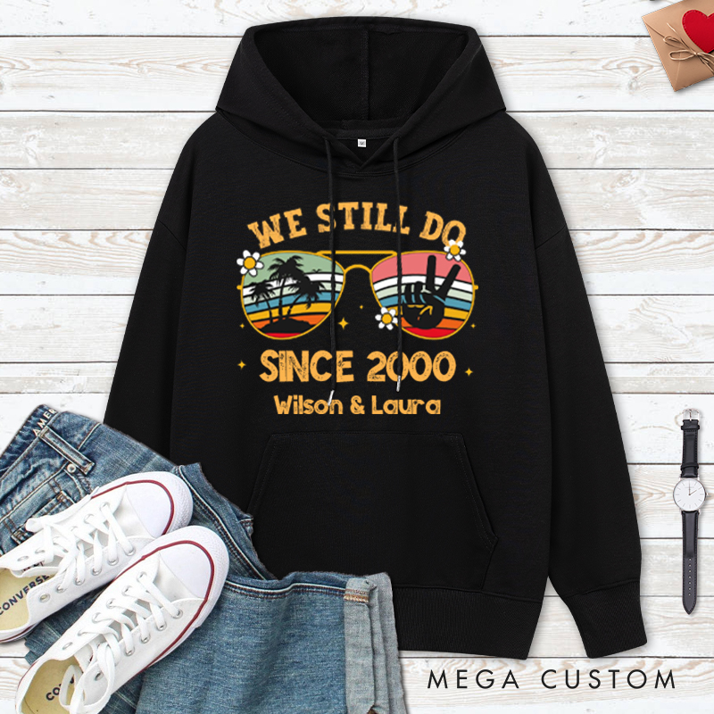 Personalized We Still Do Since 2000 Anniversary Hoodie Couple 25 Years Anniversary Top Wear 25th Anniversary Outfit for Wife Husband