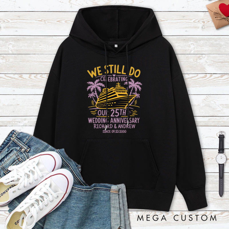 Personalized We Still Do 25th Wedding Cruise Anniversary Hoodie Couple 25th Anniversary Top Wear for Her Him Anniversary Outfit for Wife Husband