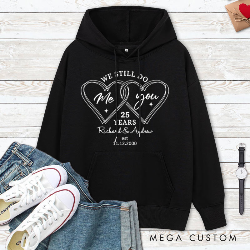 Personalized We Still Do 25 Years Anniversary Hoodie Couple 25th Anniversary Top Wear for Her Him Anniversary Hoodie for Wife Husband