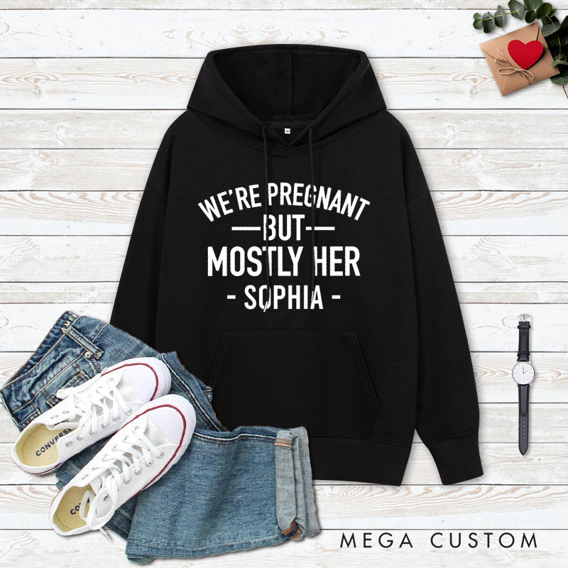 Personalized Couple We're Pregnant But Mostly Her Hoodie with Name Valentine's Day Sweatshirt for Boyfriend Girlfriend Husband Wife