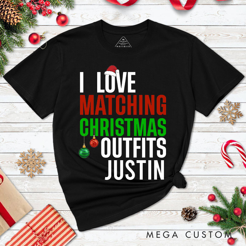 Personalized Couple I Love Matching Christmas Outfits So Do I T-Shirt Couple Xmas Ball Matching T-Shirt for Husband Wife Boyfriend Girlfriend Tee Tops
