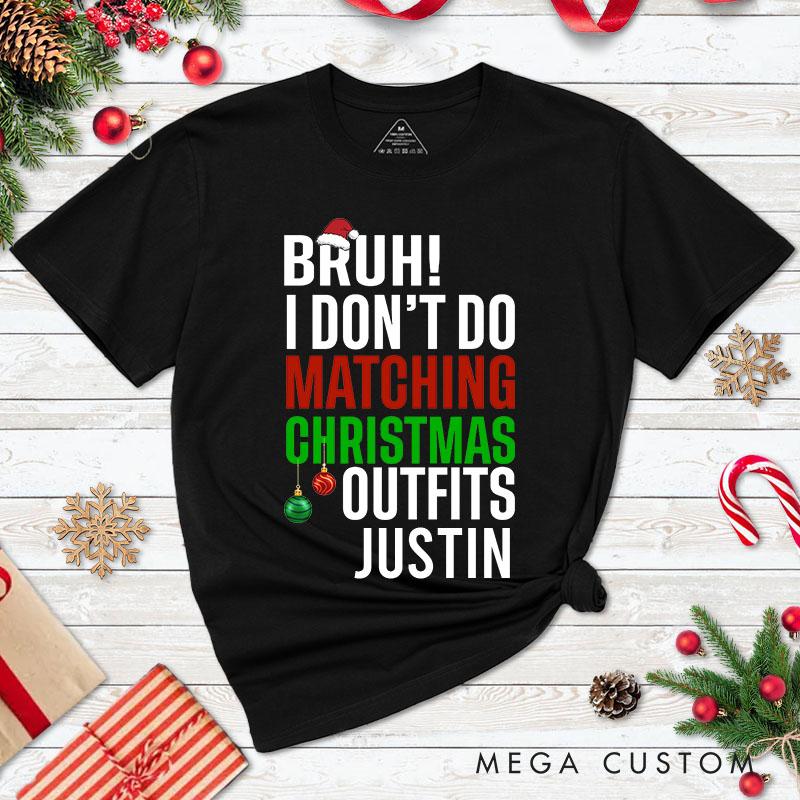Personalized Couple Bruh I Don't Do Matching Christmas Outfits and Bruh Seriously T-Shirt Couple Xmas Shirt for Husband Wife Boyfriend Girlfriend Tees